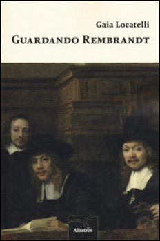 Locatelli oltre i dipinti: Guardando Rembrandt 
