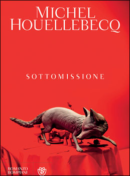 La “Sottomissione” di Houellebecq 