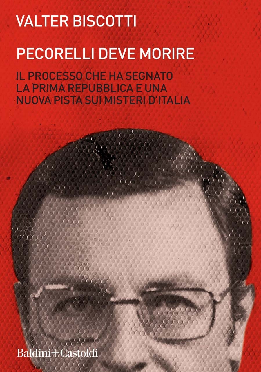 “Pecorelli deve morire”: il nuovo libro di Valter Biscotti 