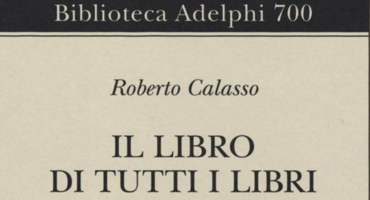 Il libro di tutti i libri - Roberto Calasso