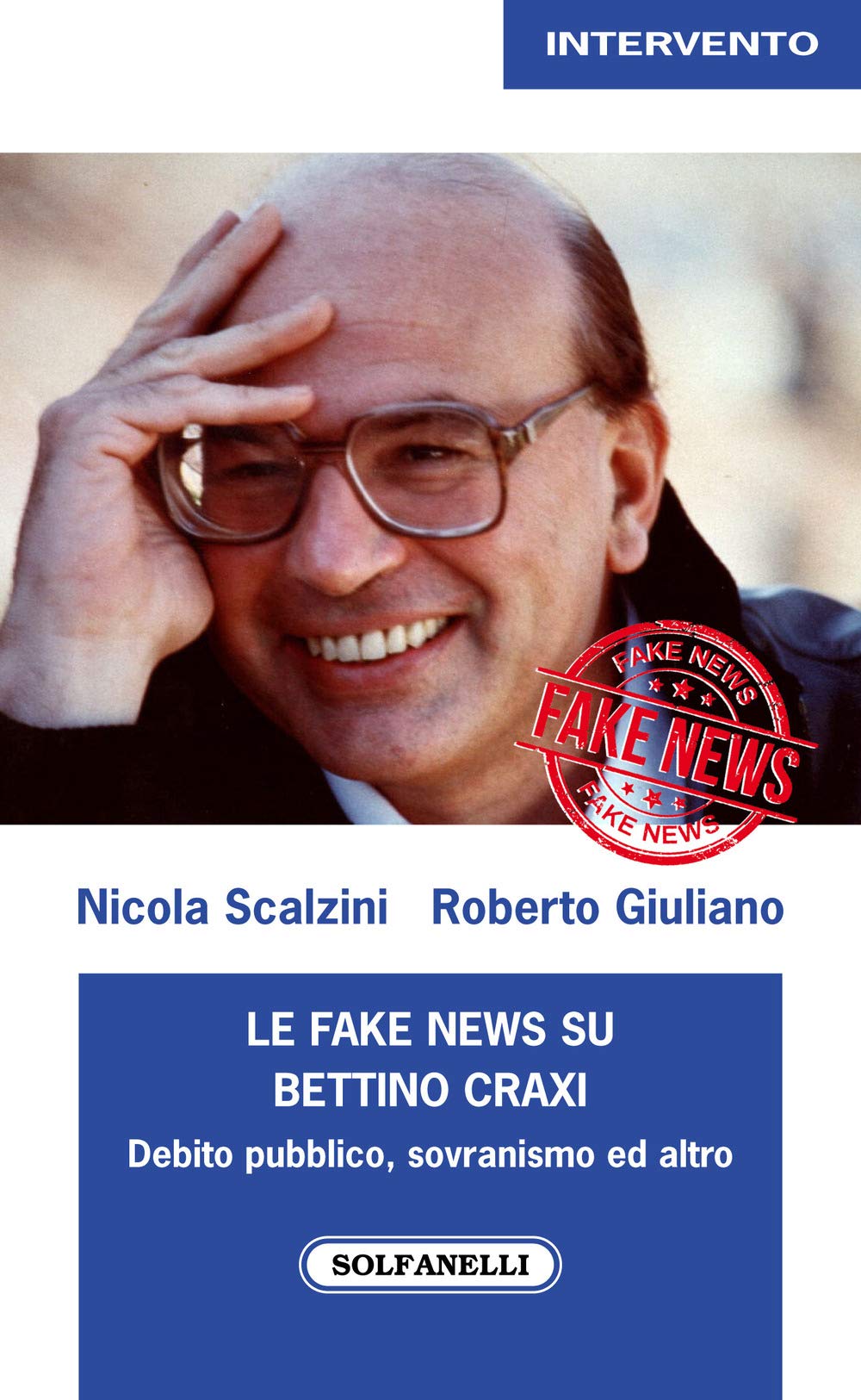 “Fake News su Bettino Craxi”: un libro di Scalzini e Giuliano