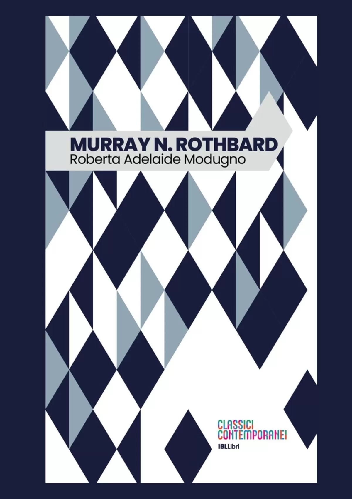 Alla scoperta di Murray N. Rothbard: il libro di Roberta Adelaide Modugno