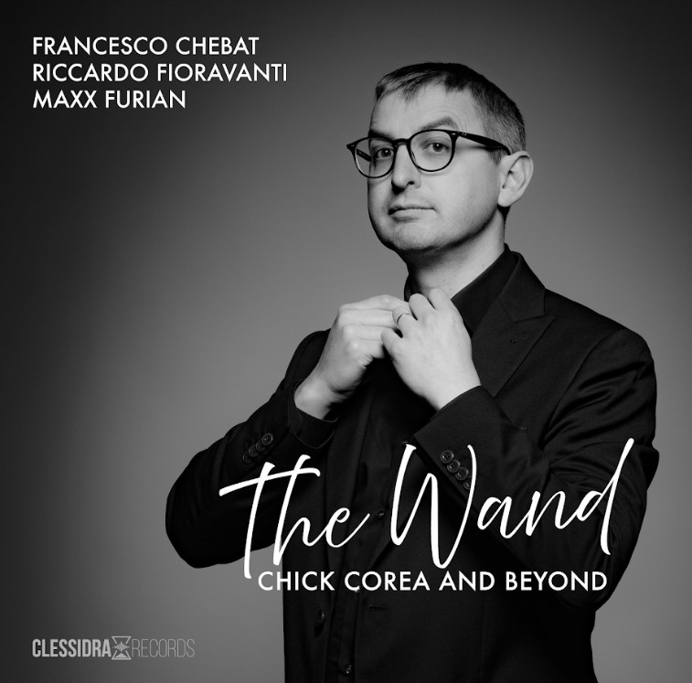 “The Wand, Chick Corea and Beyond”, il nuovo disco di Francesco Chebat Trio