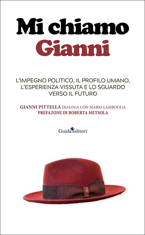 Mi chiamo Gianni: quando la politica era passione 
